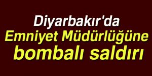 Diyarbakır'da Emniyet Müdürlüğüne saldırı